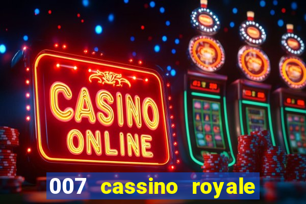 007 cassino royale filme completo dublado